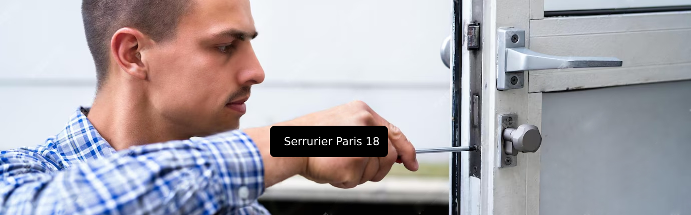 Artisan serrurier Paris 18